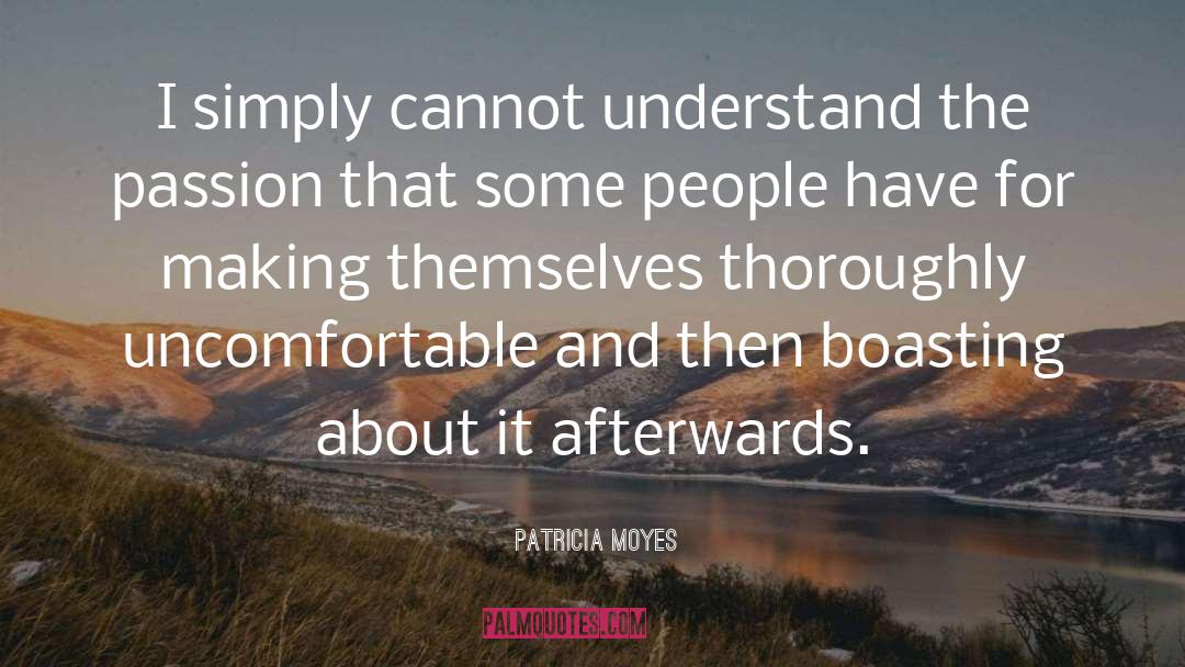 Patricia Moyes Quotes: I simply cannot understand the