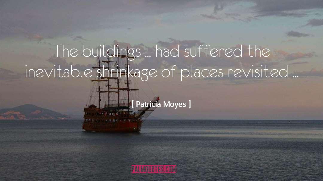 Patricia Moyes Quotes: The buildings ... had suffered