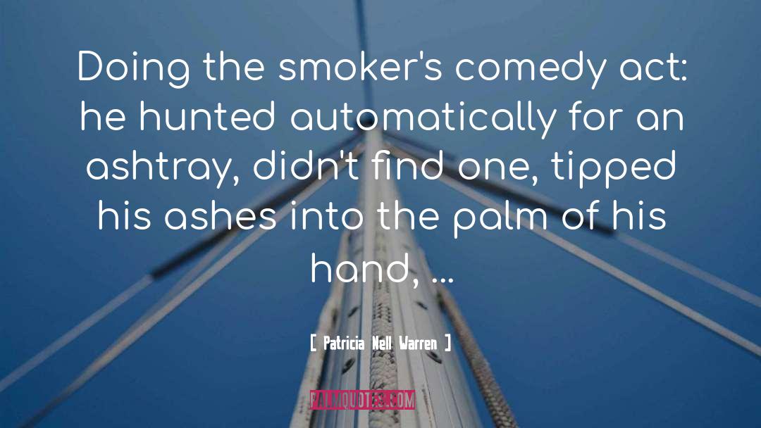 Patricia Nell Warren Quotes: Doing the smoker's comedy act: