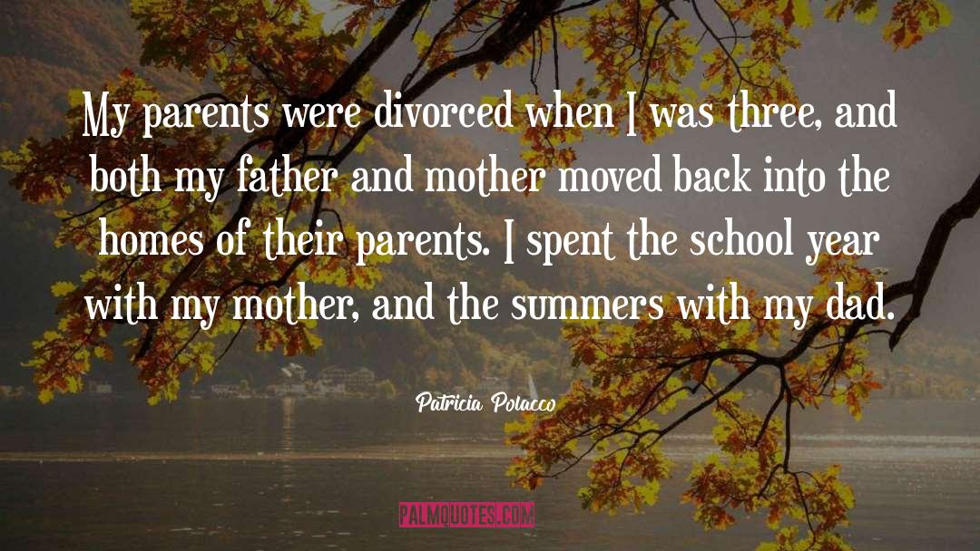 Patricia Polacco Quotes: My parents were divorced when