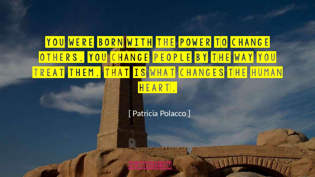 Patricia Polacco Quotes: You were born with the