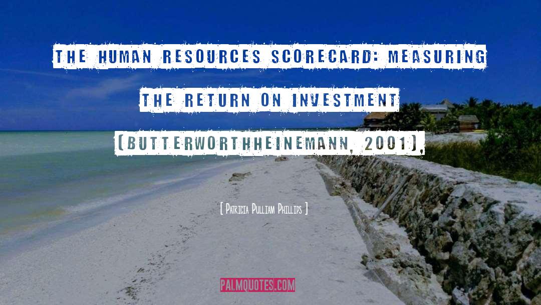 Patricia Pulliam Phillips Quotes: The Human Resources Scorecard: Measuring