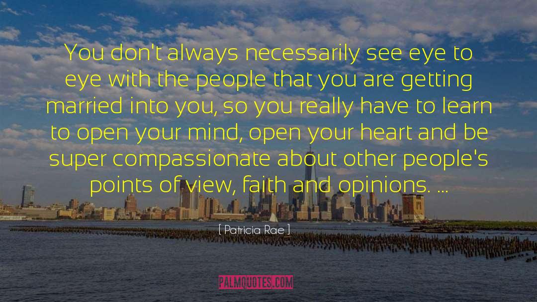 Patricia Rae Quotes: You don't always necessarily see