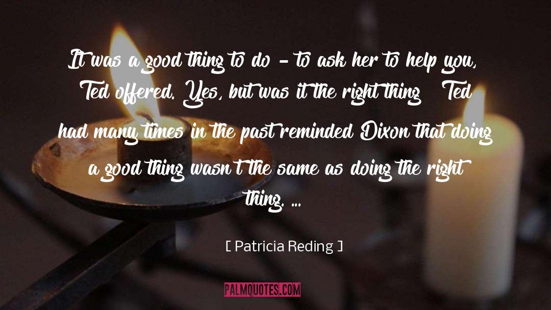 Patricia Reding Quotes: It was a good thing