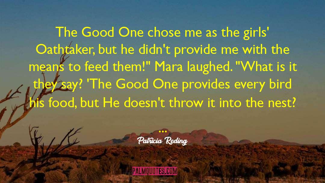 Patricia Reding Quotes: The Good One chose me