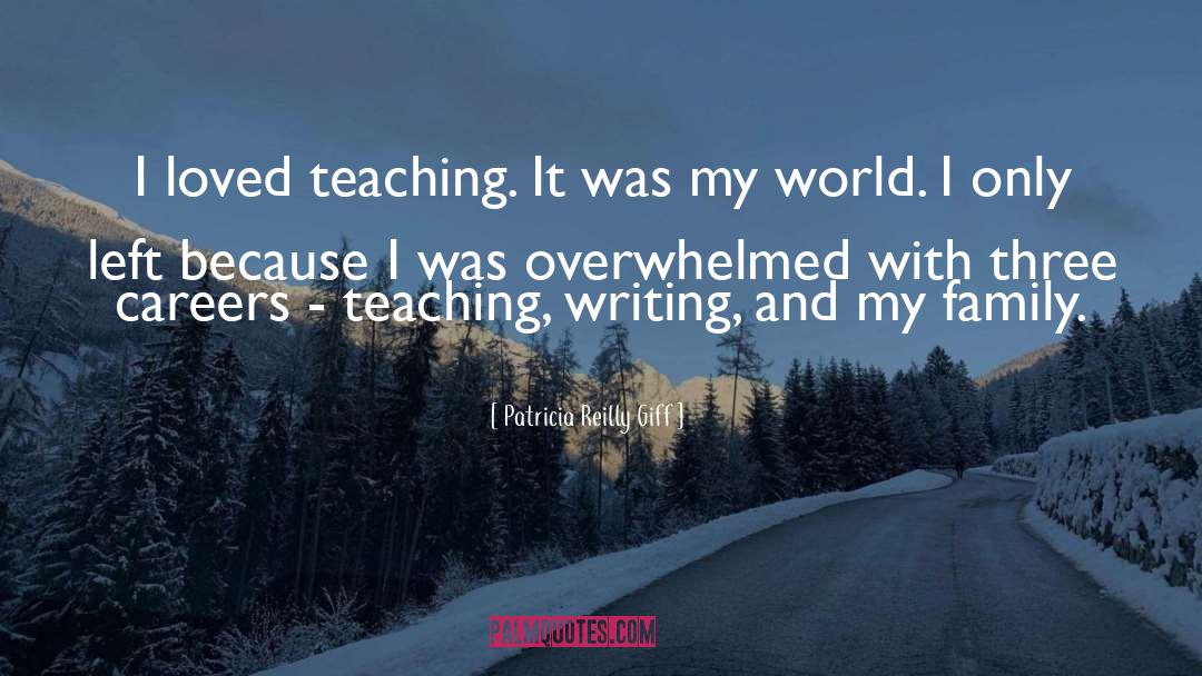 Patricia Reilly Giff Quotes: I loved teaching. It was
