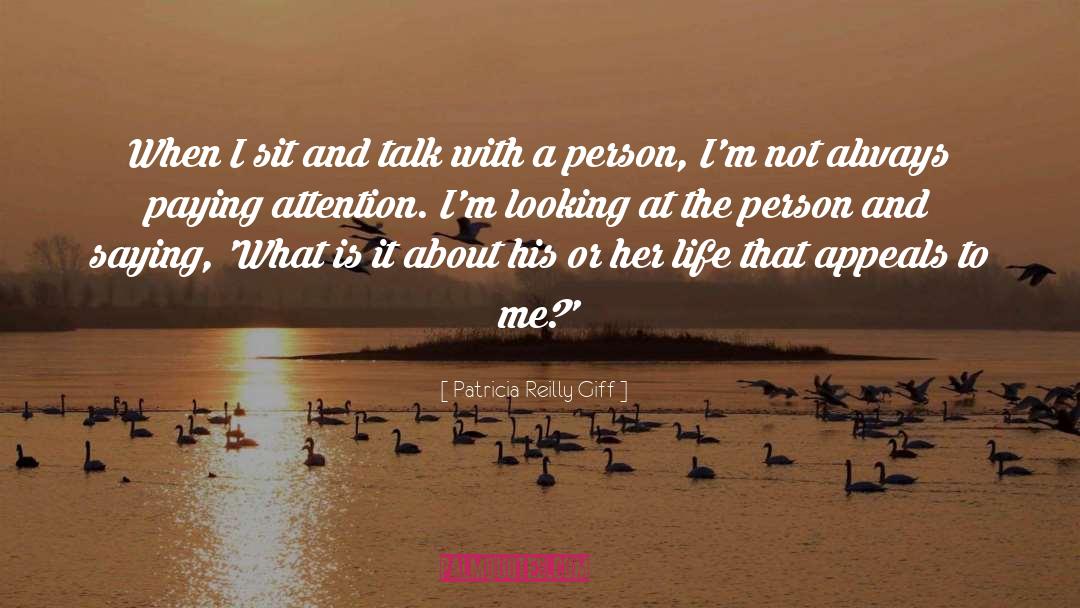 Patricia Reilly Giff Quotes: When I sit and talk