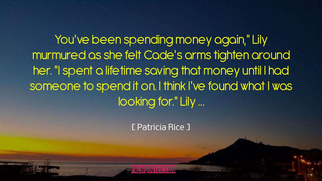 Patricia Rice Quotes: You've been spending money again,