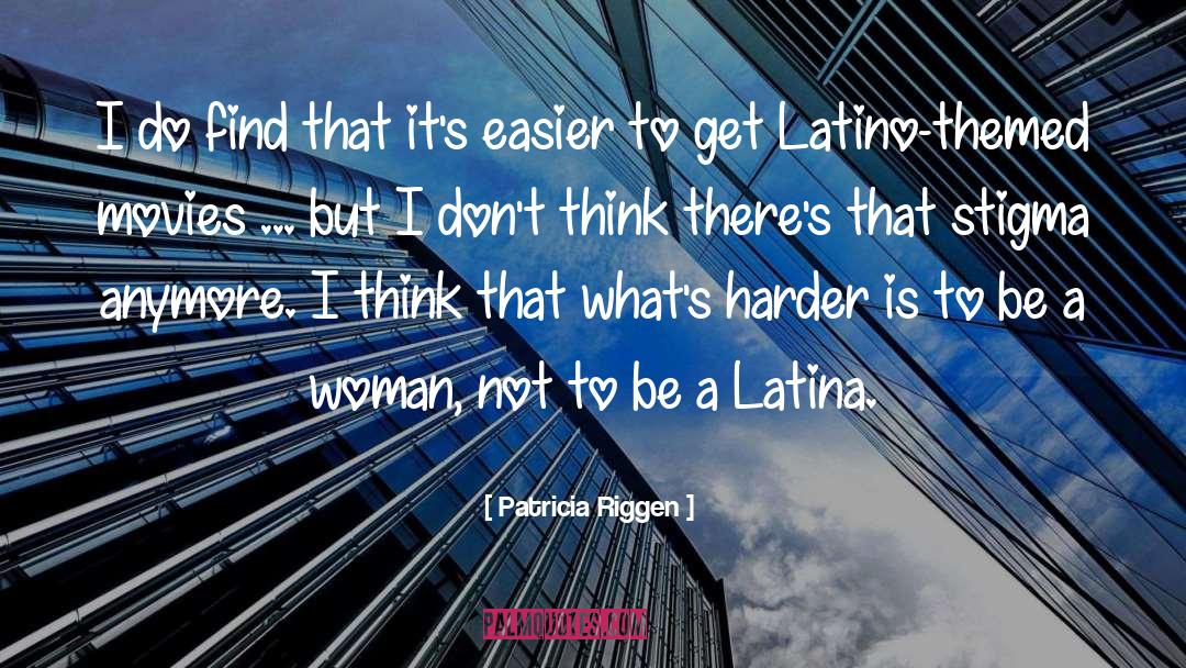Patricia Riggen Quotes: I do find that it's