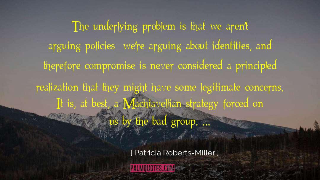 Patricia Roberts-Miller Quotes: The underlying problem is that