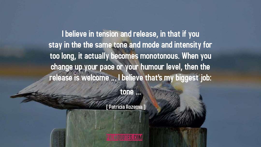 Patricia Rozema Quotes: I believe in tension and