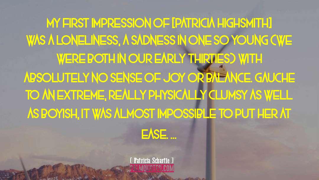 Patricia Schartle Quotes: My first impression of [Patricia