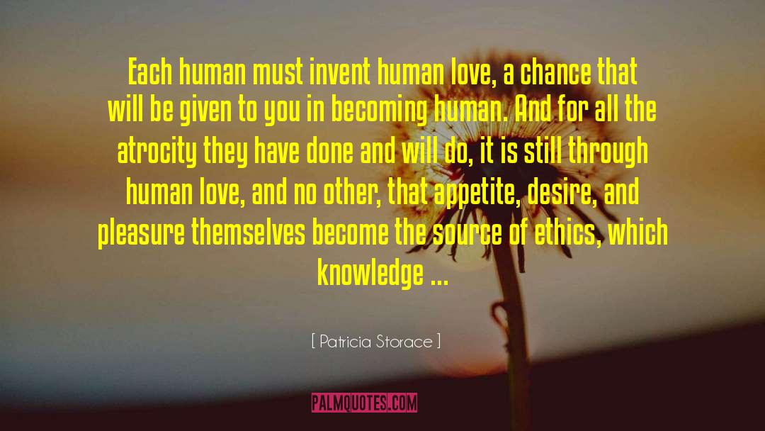 Patricia Storace Quotes: Each human must invent human