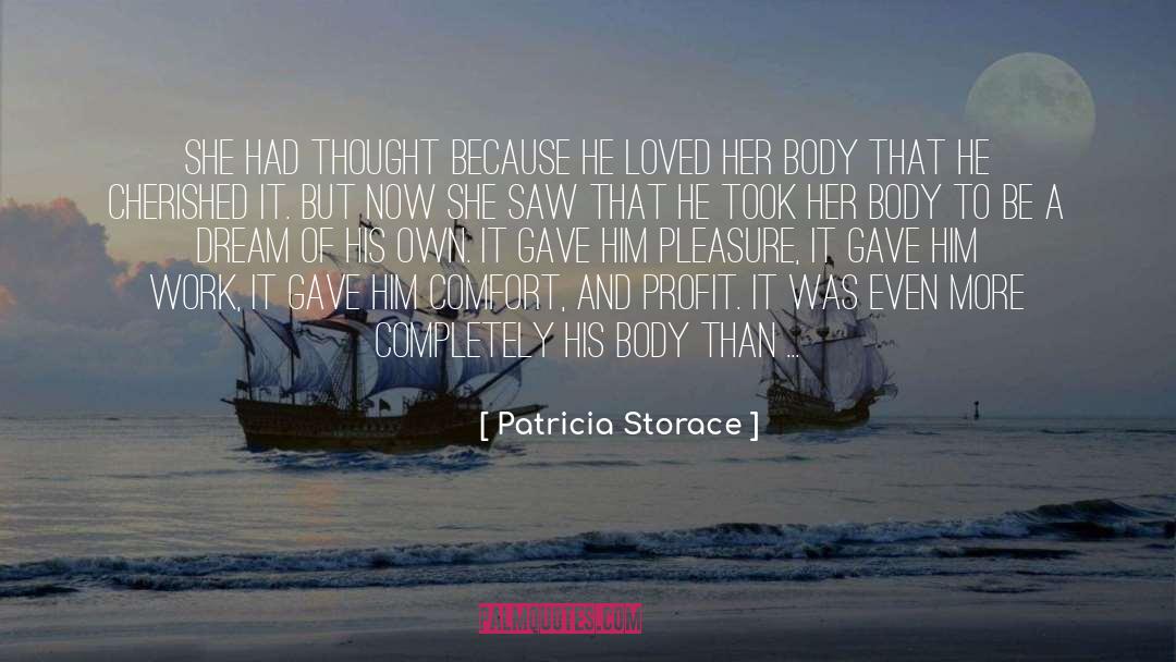 Patricia Storace Quotes: She had thought because he