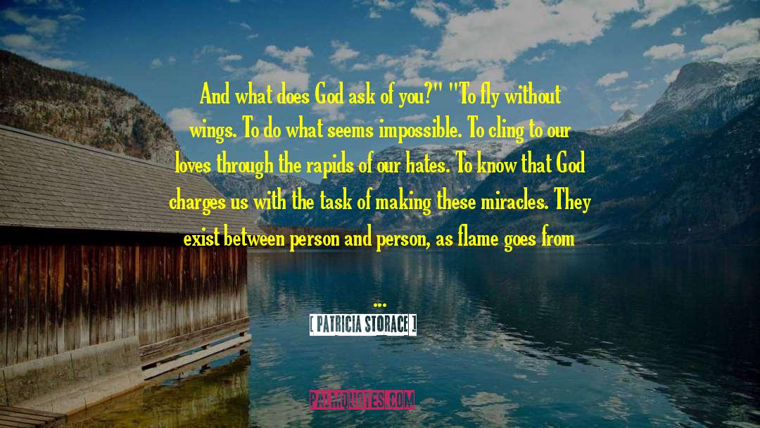 Patricia Storace Quotes: And what does God ask