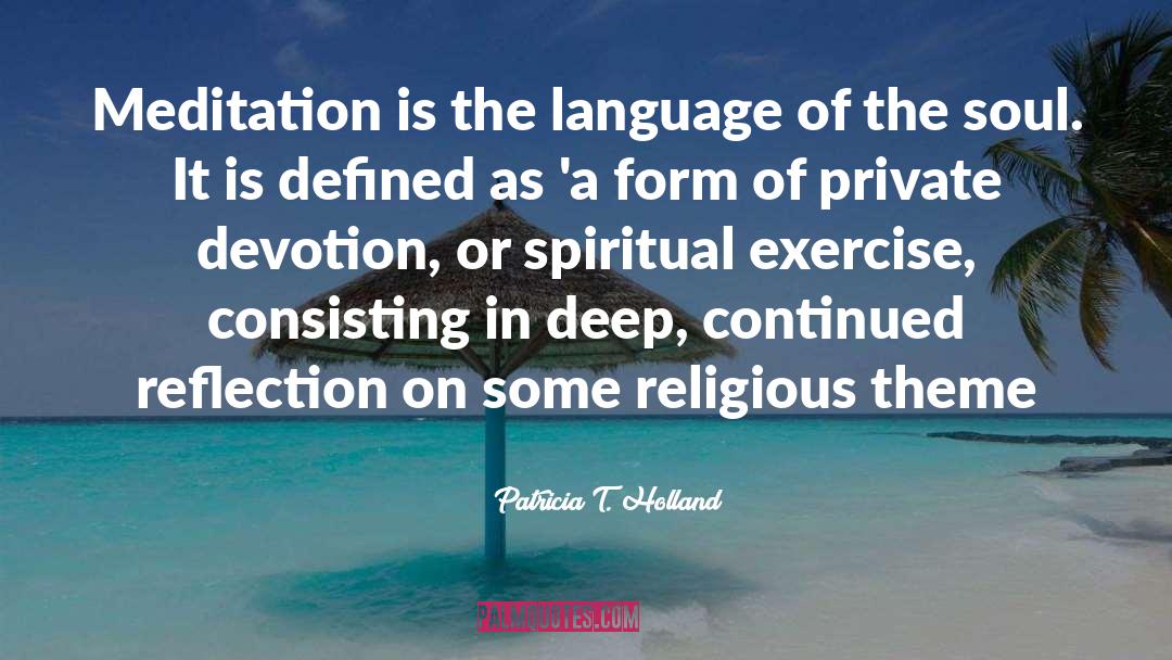 Patricia T. Holland Quotes: Meditation is the language of