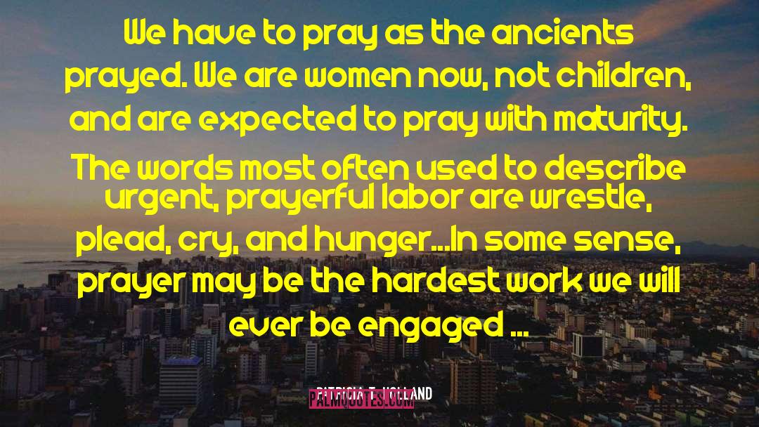 Patricia T. Holland Quotes: We have to pray as