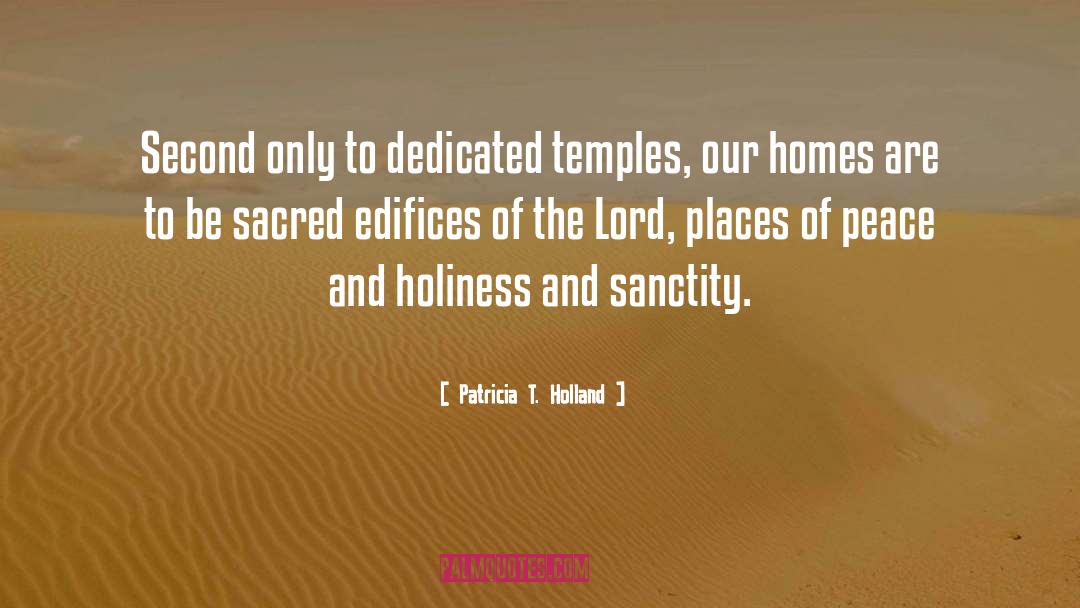 Patricia T. Holland Quotes: Second only to dedicated temples,