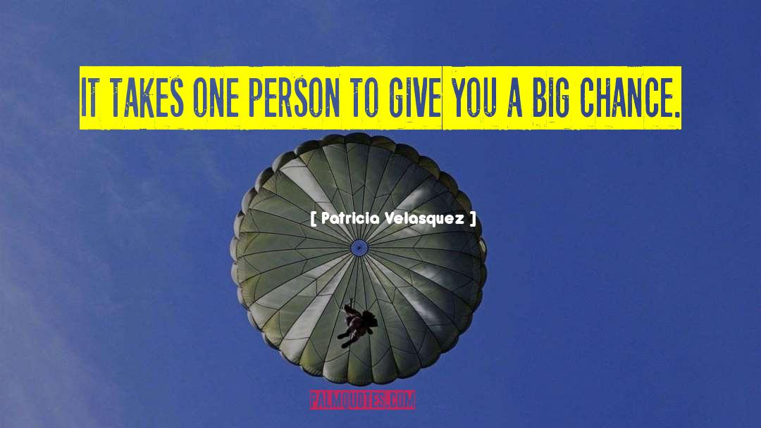 Patricia Velasquez Quotes: It takes one person to