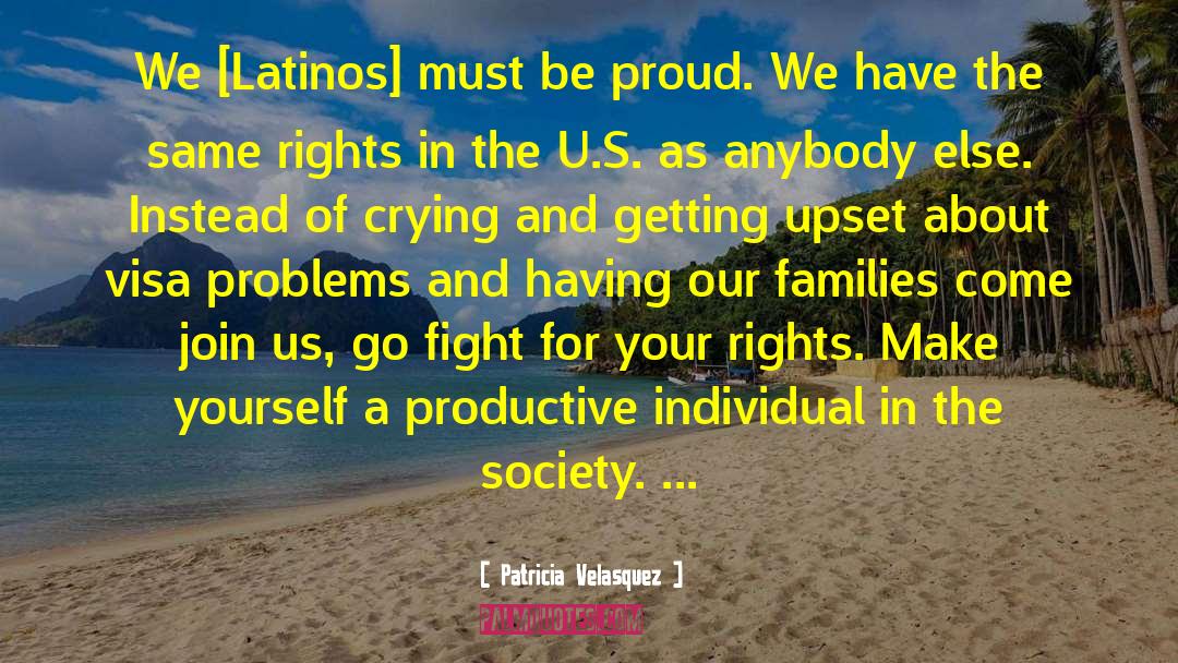 Patricia Velasquez Quotes: We [Latinos] must be proud.
