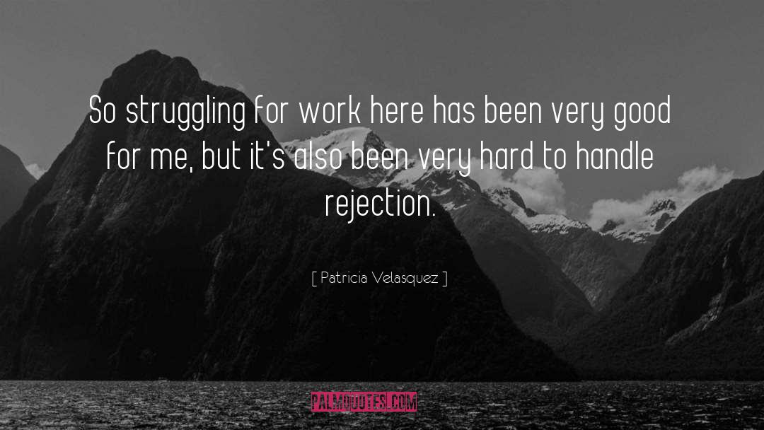 Patricia Velasquez Quotes: So struggling for work here