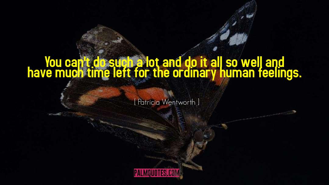 Patricia Wentworth Quotes: You can't do such a