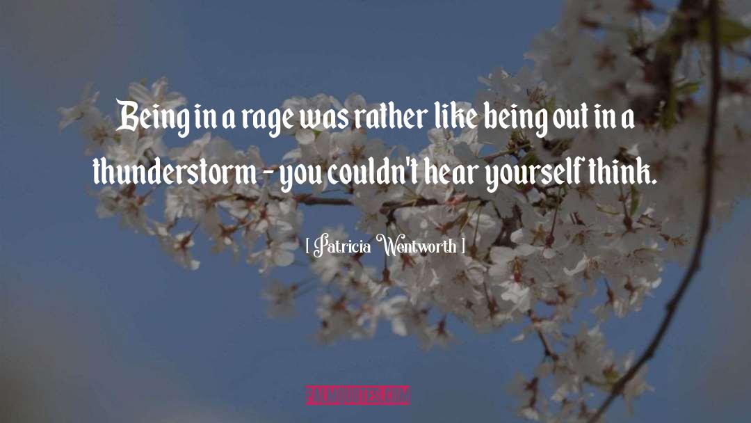 Patricia Wentworth Quotes: Being in a rage was