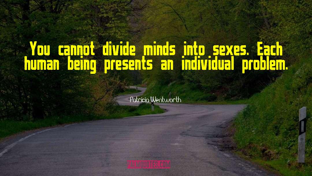 Patricia Wentworth Quotes: You cannot divide minds into