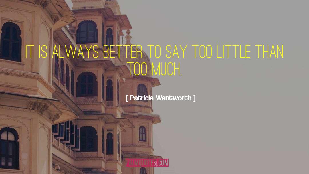 Patricia Wentworth Quotes: It is always better to