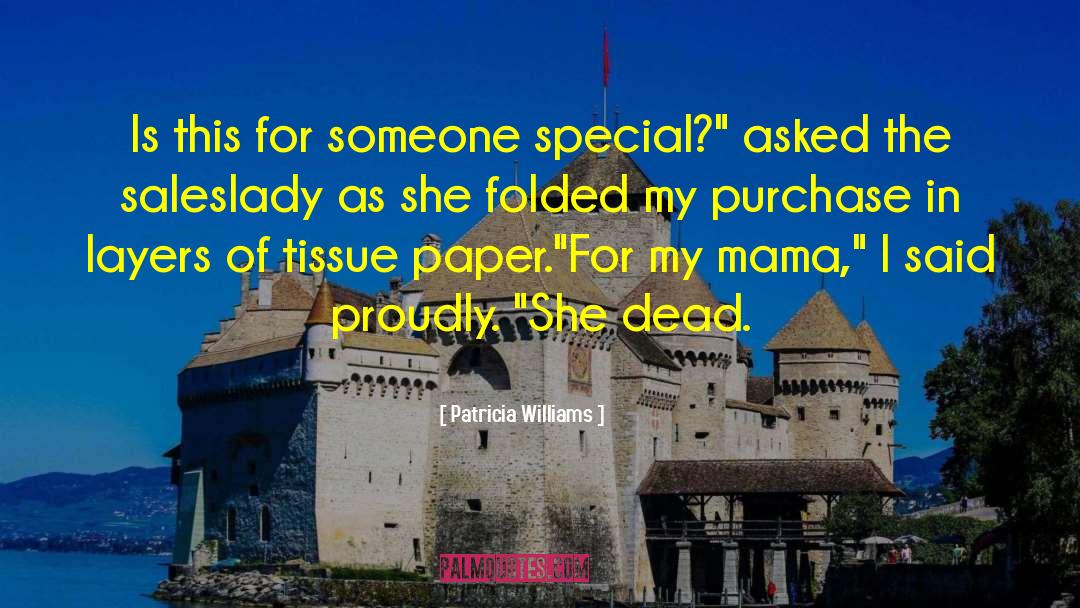 Patricia Williams Quotes: Is this for someone special?