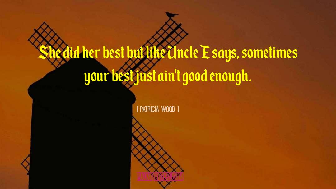 Patricia Wood Quotes: She did her best but