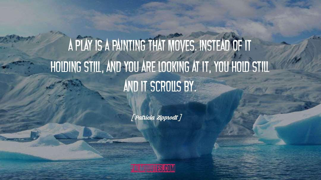 Patricia Zipprodt Quotes: A play is a painting