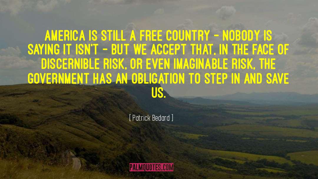Patrick Bedard Quotes: America is still a free
