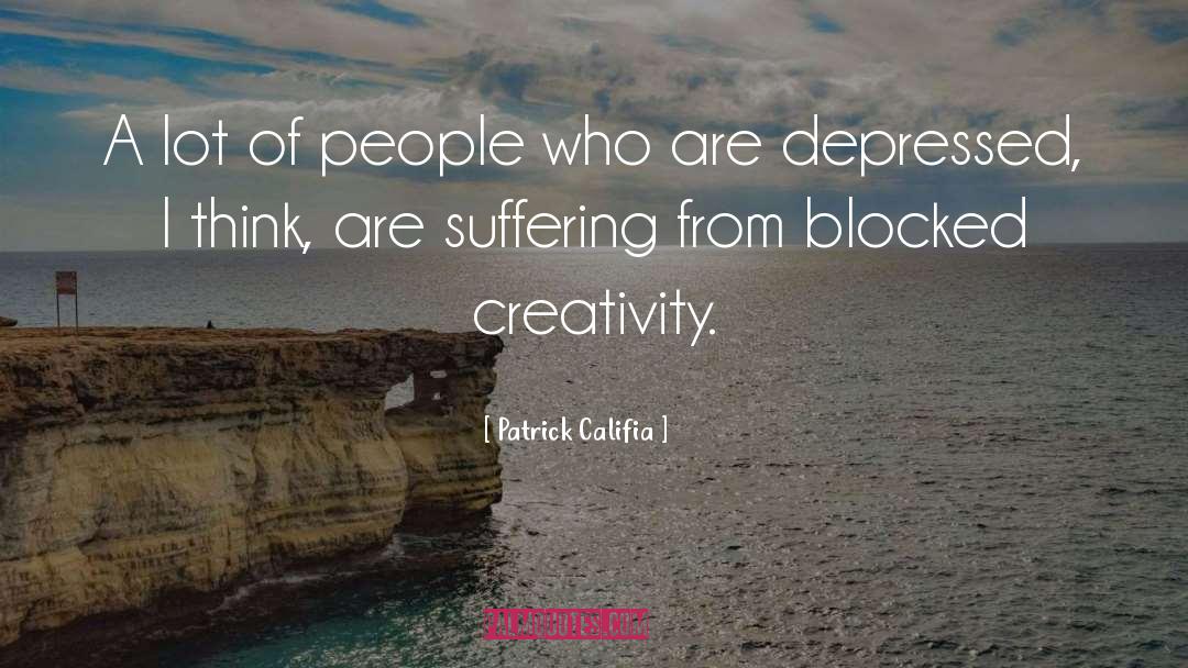 Patrick Califia Quotes: A lot of people who