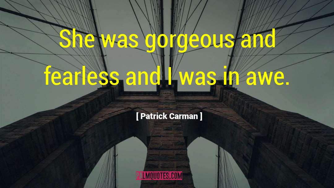 Patrick Carman Quotes: She was gorgeous and fearless