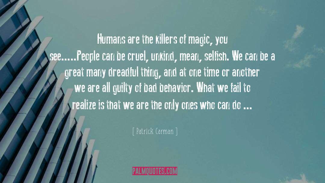 Patrick Carman Quotes: Humans are the killers of