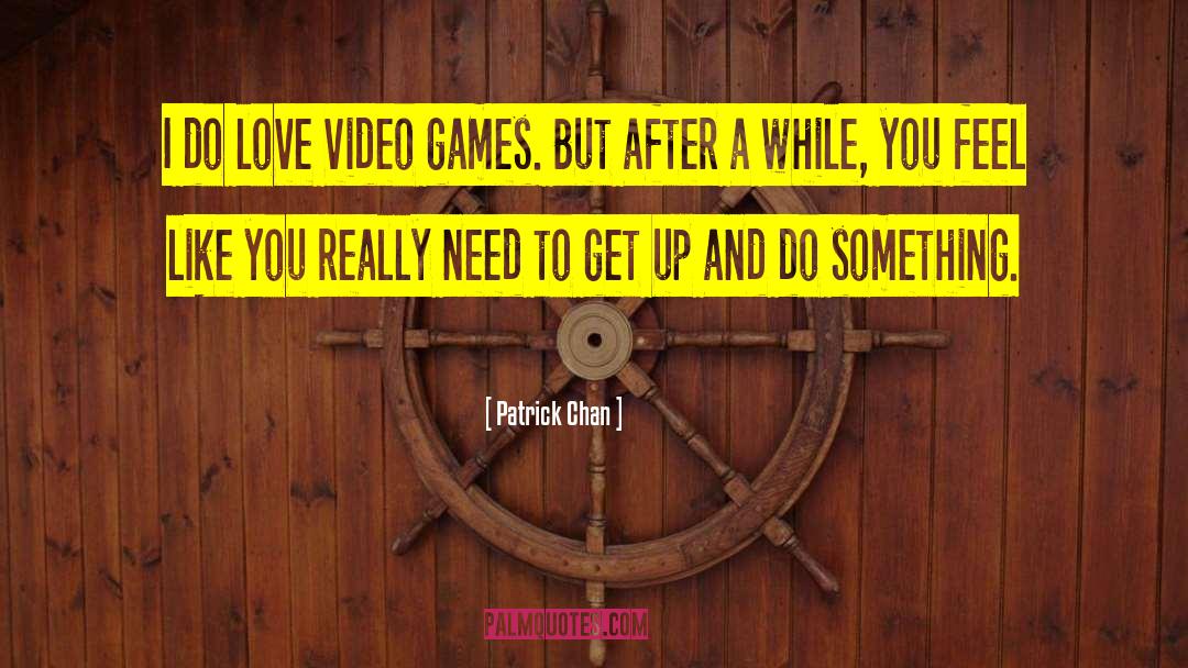 Patrick Chan Quotes: I do love video games.