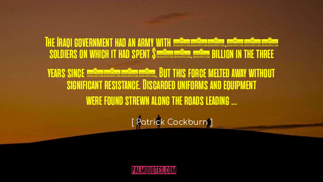 Patrick Cockburn Quotes: The Iraqi government had an