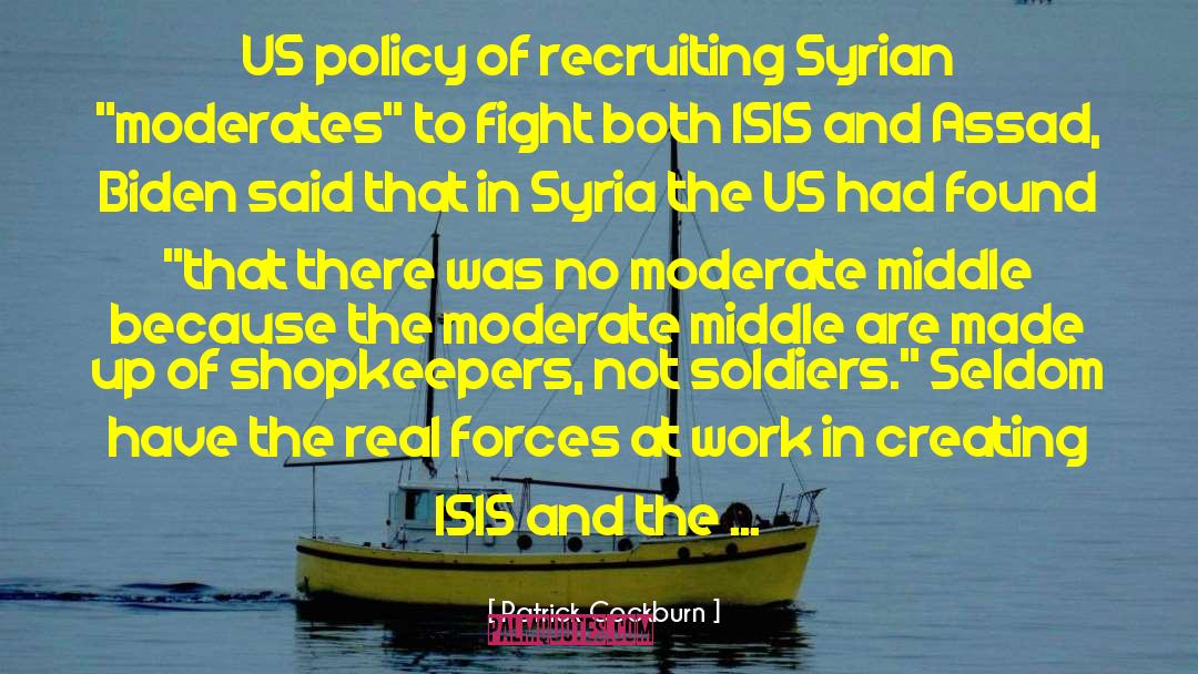 Patrick Cockburn Quotes: US policy of recruiting Syrian