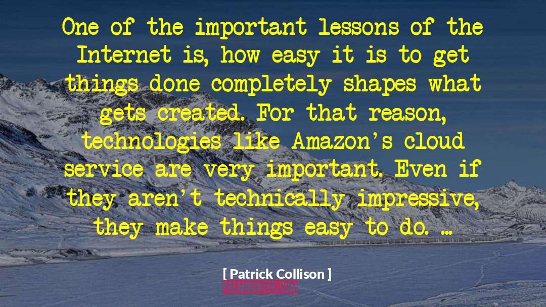 Patrick Collison Quotes: One of the important lessons