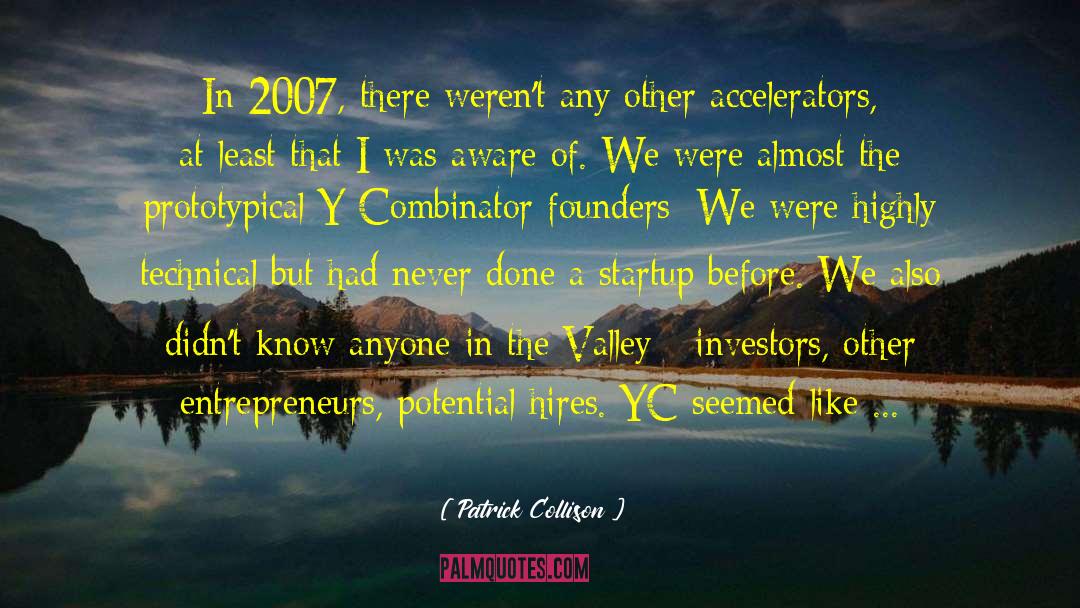 Patrick Collison Quotes: In 2007, there weren't any