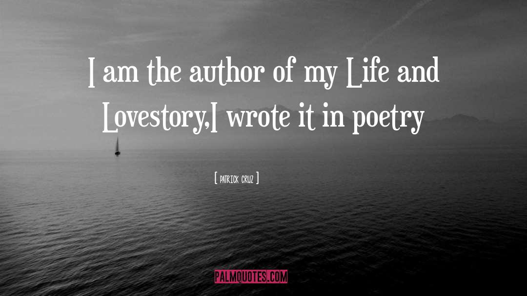 Patrick Cruz Quotes: I am the author of