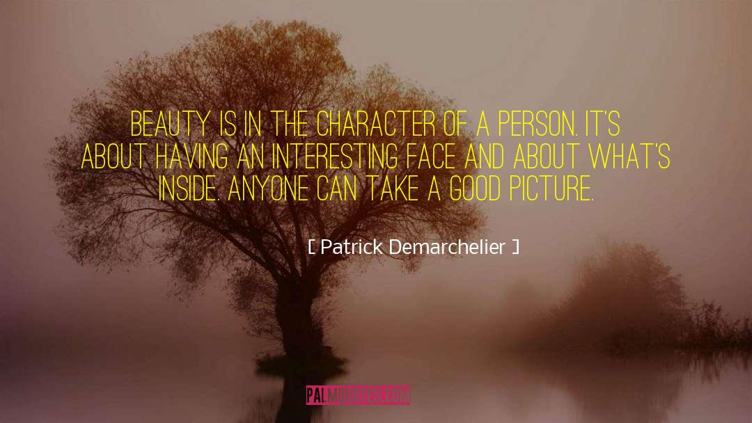 Patrick Demarchelier Quotes: Beauty is in the character