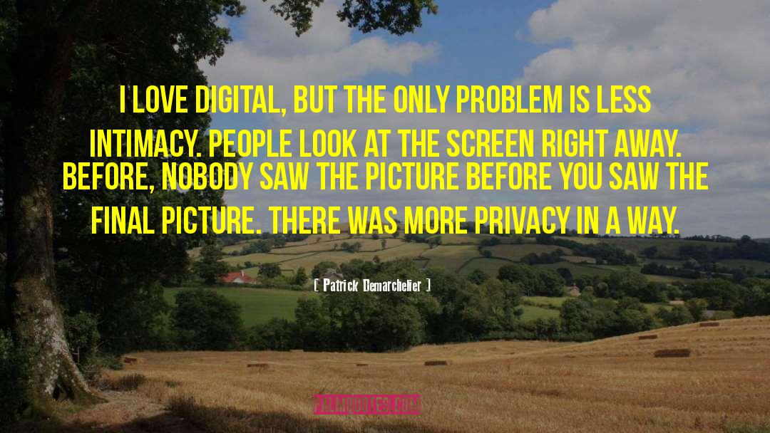 Patrick Demarchelier Quotes: I love digital, but the