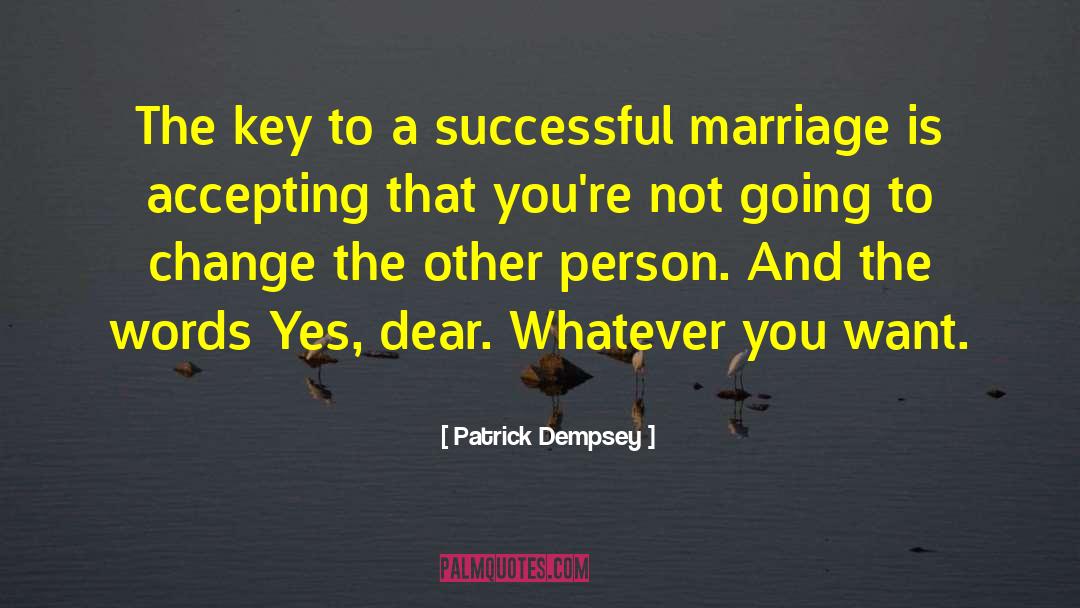 Patrick Dempsey Quotes: The key to a successful