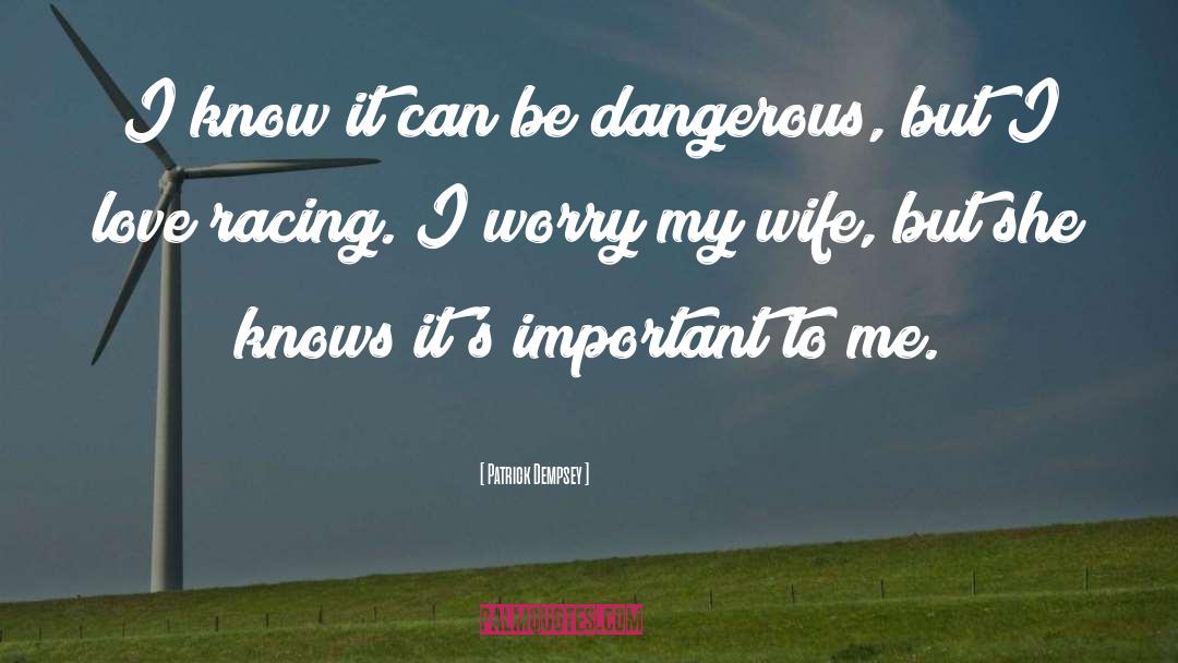 Patrick Dempsey Quotes: I know it can be