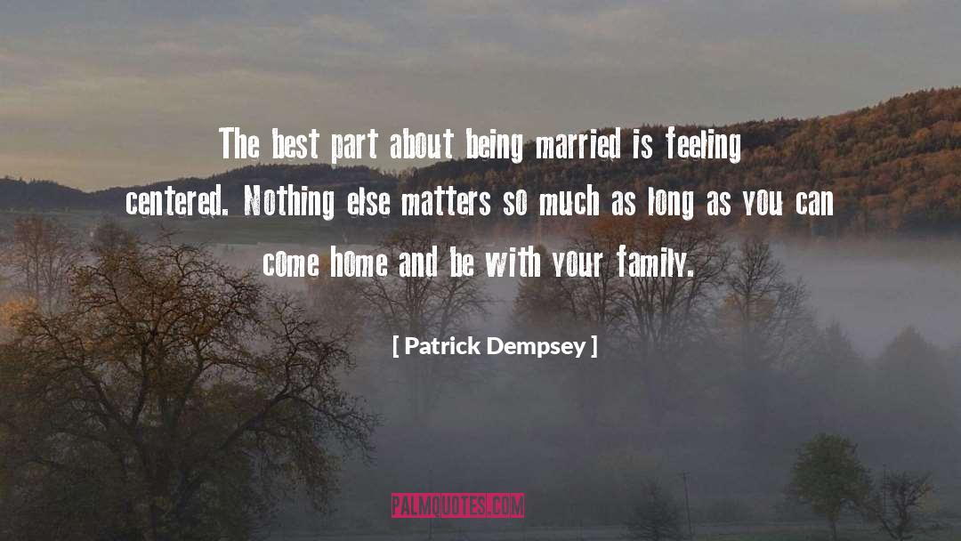 Patrick Dempsey Quotes: The best part about being