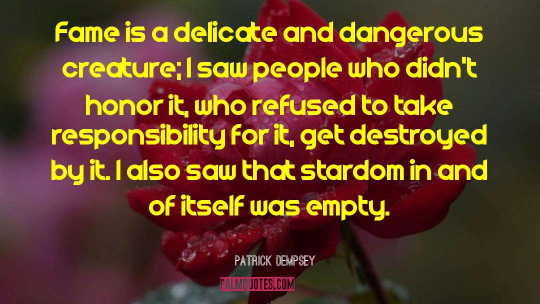 Patrick Dempsey Quotes: Fame is a delicate and