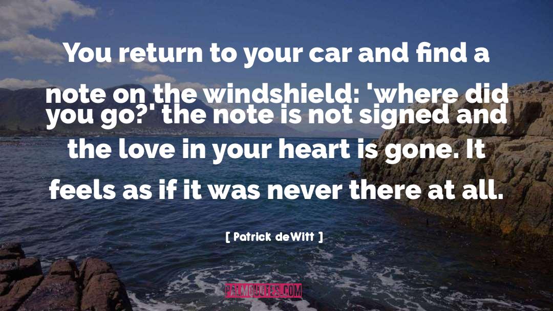 Patrick DeWitt Quotes: You return to your car