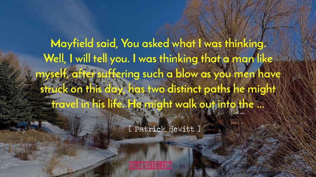 Patrick DeWitt Quotes: Mayfield said, You asked what